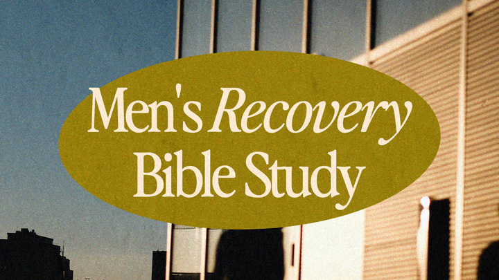 Recovery | Men's Bible Study - Heights Church