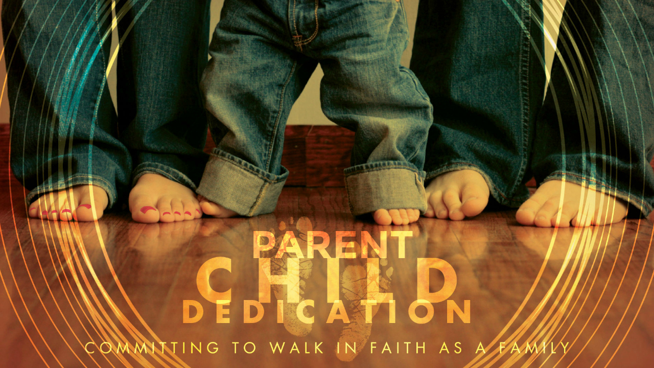 Parent child dedication