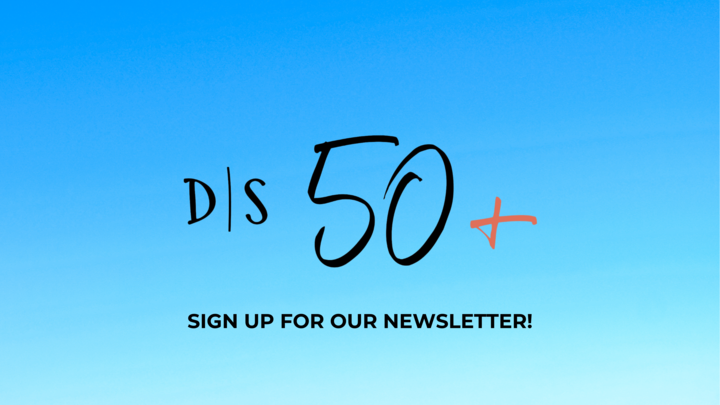 Sign up for the D|S 50+ Newsletter logo