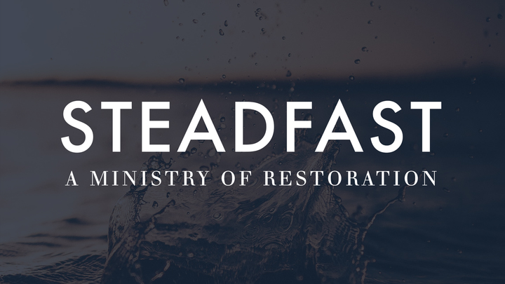 Steadfast - A Ministry of Restoration logo image