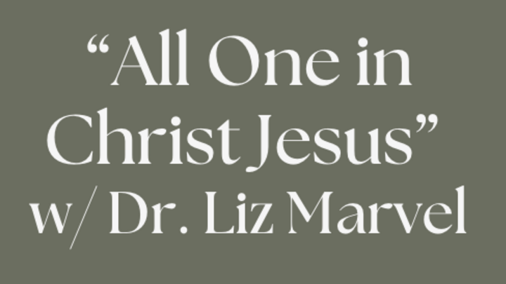 "All One in Christ Jesus": Women in the New Creation with Dr. Liz Marvel logo