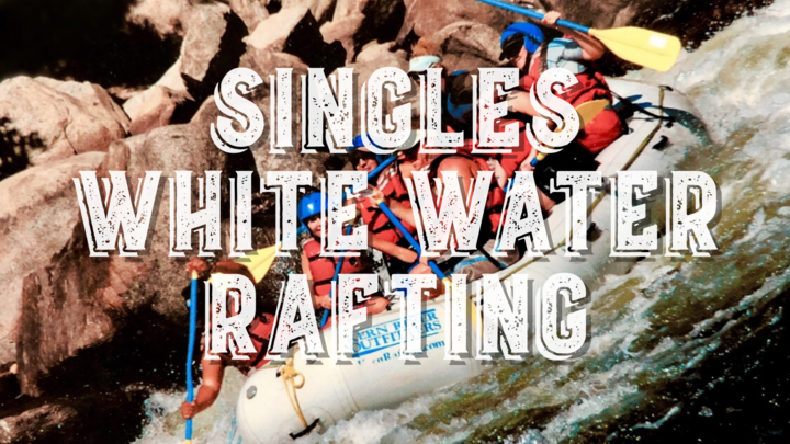 Singles Ministry | White Water Rafting Trip logo image