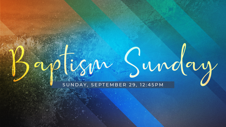 Baptism || Sunday, September 29 || 12:45pm logo image