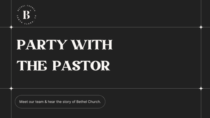 Party with the Pastor | Bethel Santa Clara Campus logo