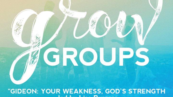 Grow Group: Gideon: Your Weakness, God's Strength logo image
