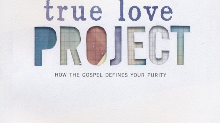 True Love Project (How the Gospel Defines Your Purity) logo image