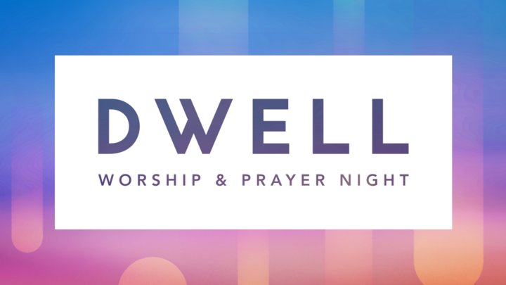 DWELL: Worship & Prayer Night logo image