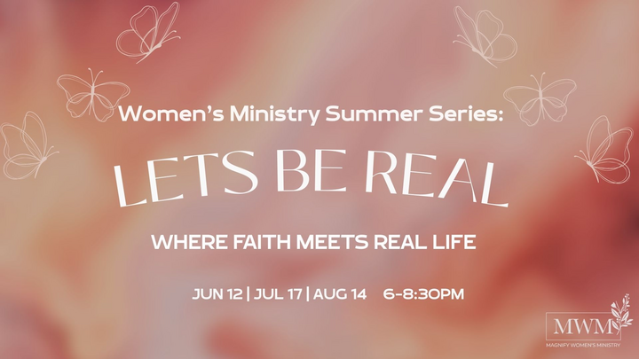 Let’s Be Real Part 2– Women’s Ministry Summer Series logo