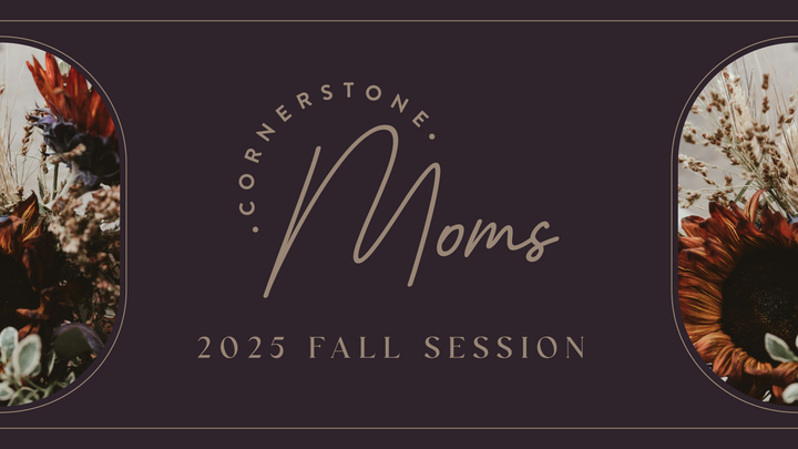 Cornerstone Moms: Fall Session 2025 logo
