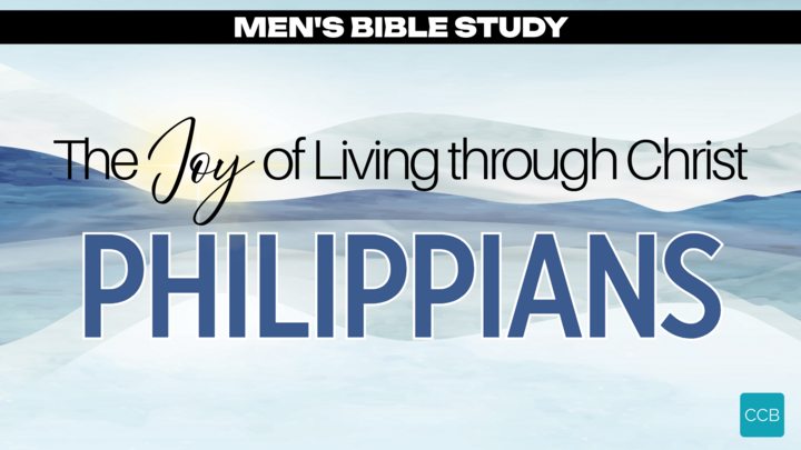 "The Joy of Living Through Christ" | The Book of Philippians | Men's Bible Study  logo
