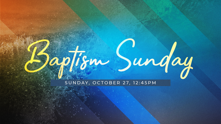 Baptism || Sunday, October 27 || 12:45pm logo image