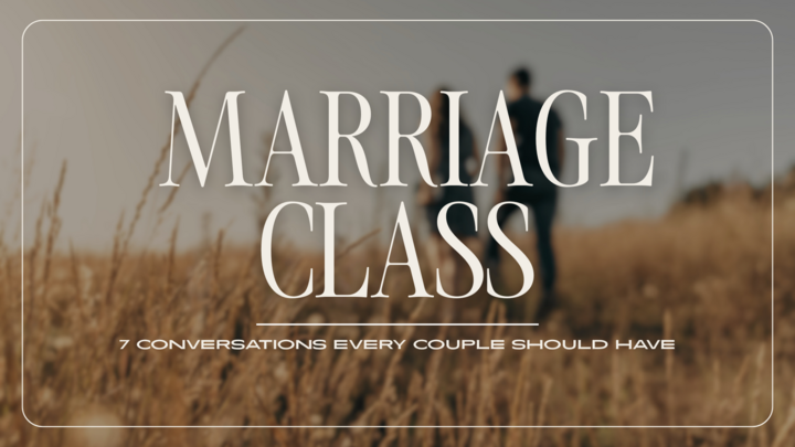THE MARRIAGE CLASS: 7 Conversations Every Couple Should Have | FALL 2025 logo