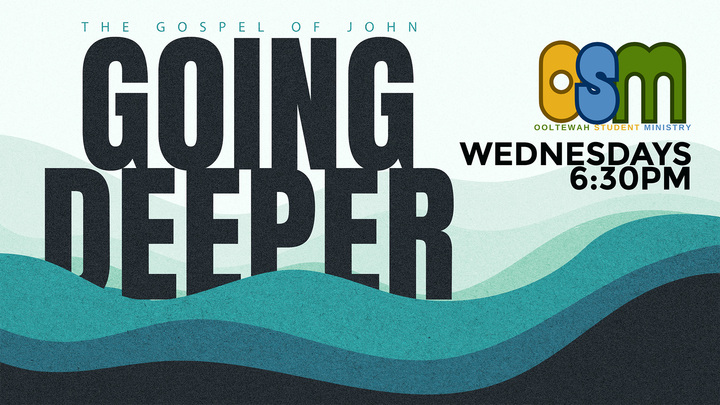 Going Deeper: The Gospel of John | Ooltewah Student Ministry logo