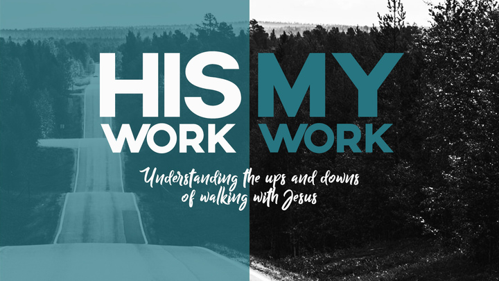 His Work, My Work: Understanding the Ups and Downs of Walking with Jesus logo image