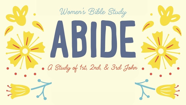 Women's Bible Study: Abide a study of 1st, 2nd, & 3rd John logo