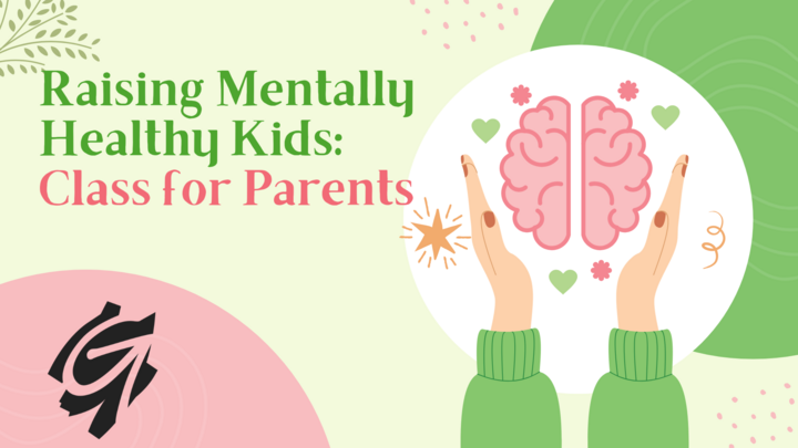 Raising Mentally Healthy Kids: Class for Parents