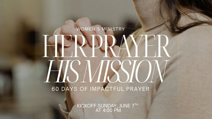 Women's Ministry Her Prayer His Mission 60 Days of Prayer Event logo