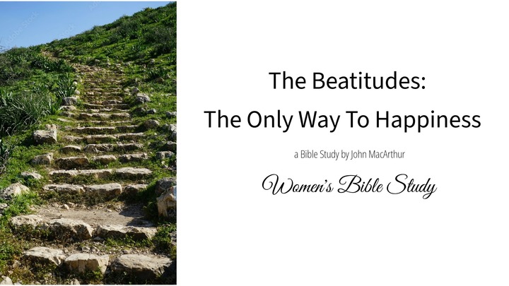Women's Bible Study - The Beatitudes:  The Only Way To Happiness logo