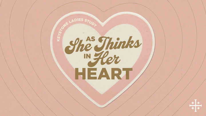 Keystone Ladies Study: As She Thinks In Her Heart logo