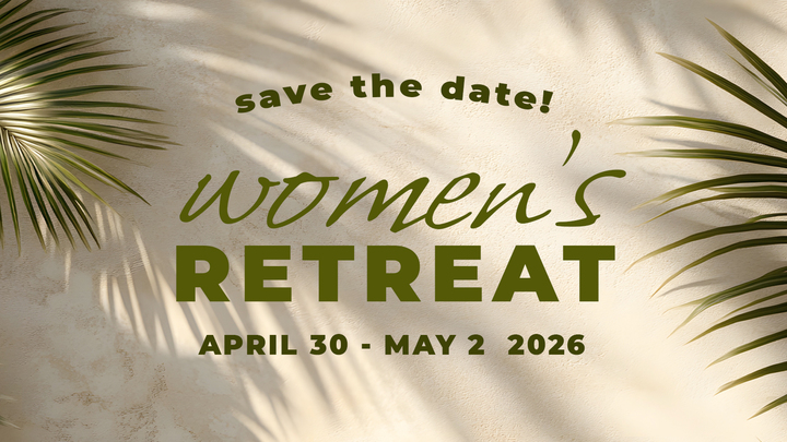 Women's Retreat 2026 | SAVE THE DATE