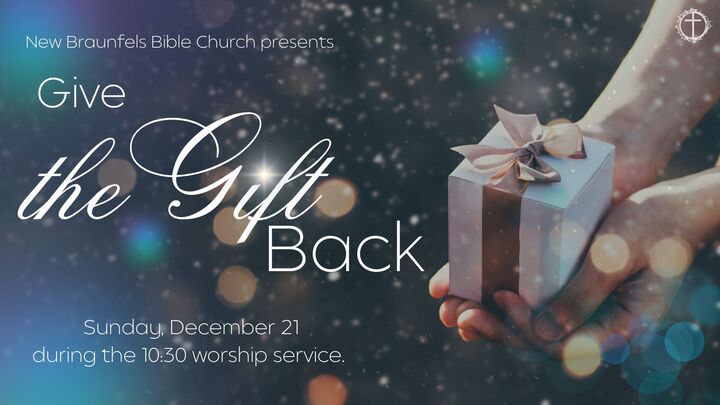 "Give the Gift Back" presented by New Braunfels Bible Church logo