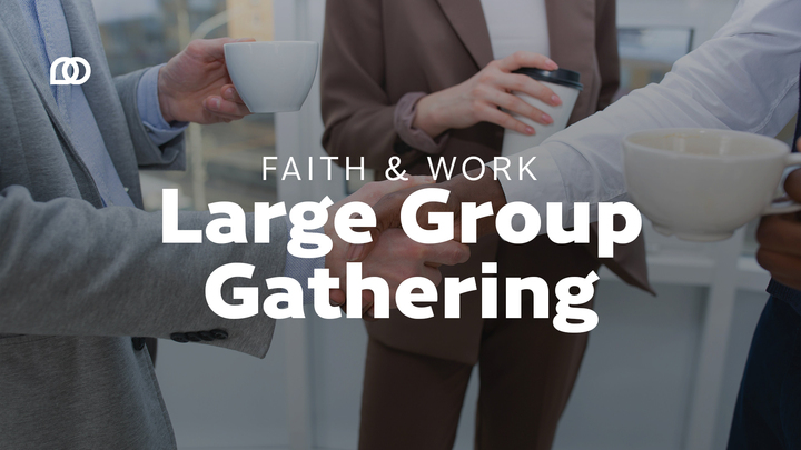 Faith and Work Large Group Gathering logo