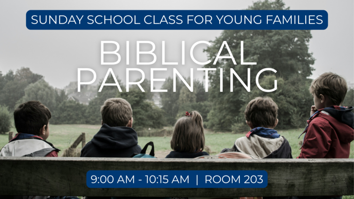 Sunday School Class for Young Families: Biblical Parenting logo