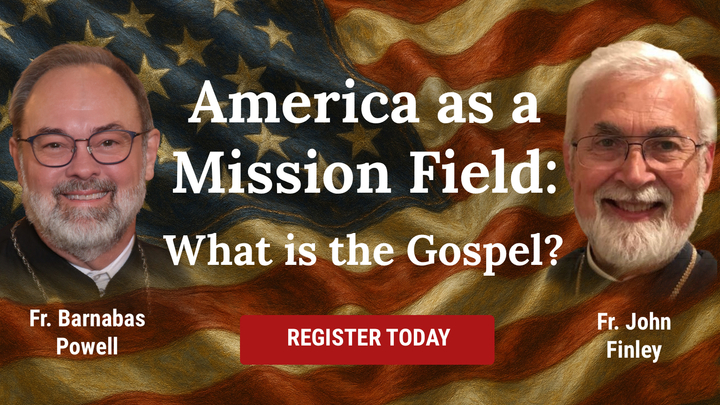 America as a Mission Field: What Is the Gospel? w/ Fr Barnabas Powell and Fr John Finley logo