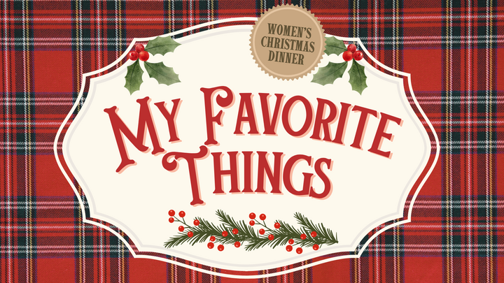 Women's Christmas Dinner: My Favorite Things  logo