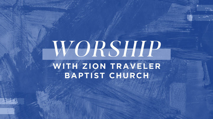 Worship with Zion Traveler Baptist Church logo