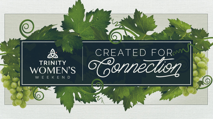 Trinity Women's Weekend 2020 "Created for Connection: Unlocking the Secrets of Abiding in Christ" logo image