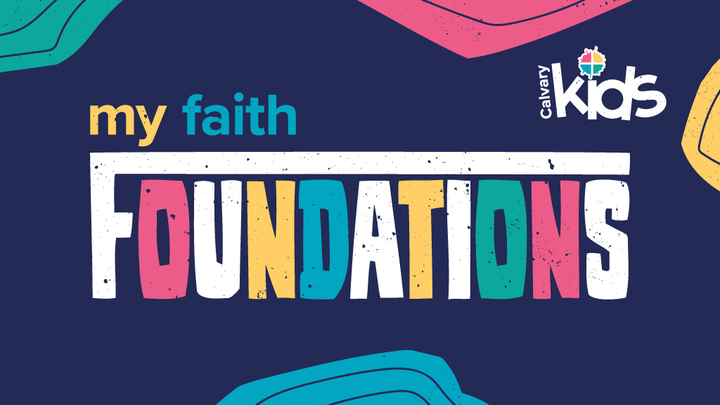 My Faith Foundations | Calvary Kids logo