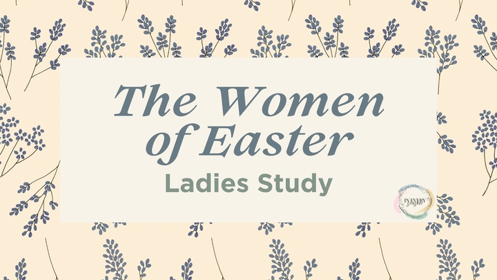 The Women of Easter Study - Wednesday Mornings (Join Anytime) logo