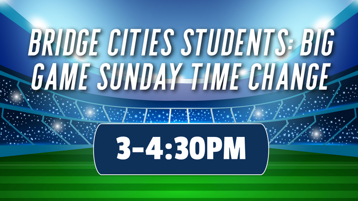 Bridge Cities Students: Big Game Sunday Time Change  logo