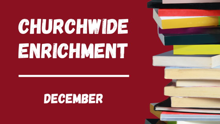 Churchwide Enrichment - Wednesday, December 17, 7PM logo