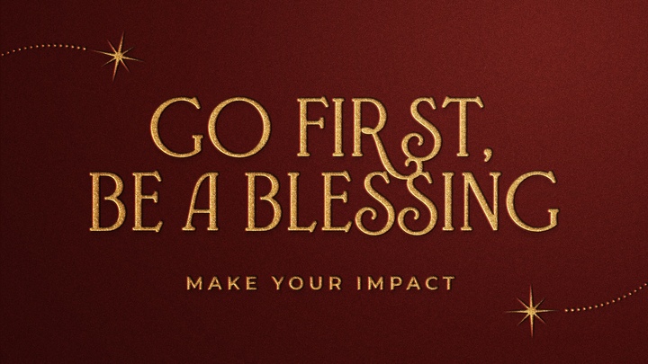 Go First, Be A Blessing: December Impact Campaign logo