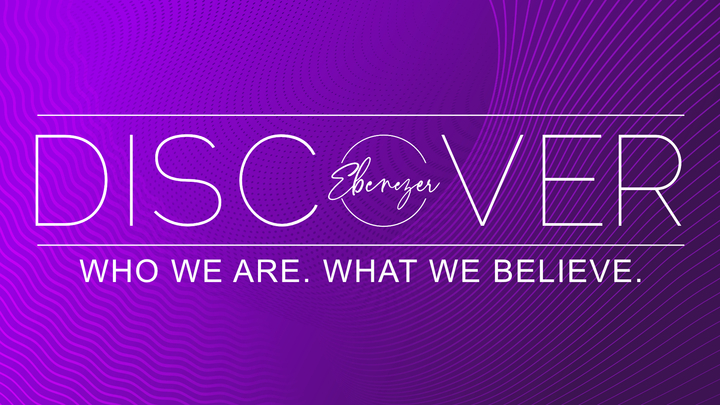 Discover Ebenezer: Who We Are, What We Believe logo