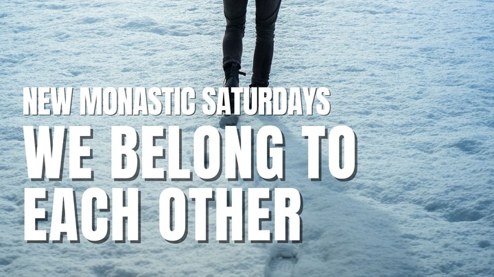 New Monastic Saturdays: We Belong to Each Other logo