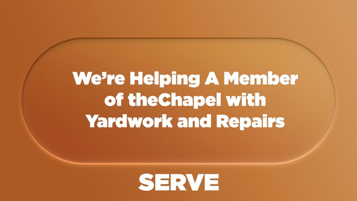 #46 We're helping a member of theChapel with some yardwork and home repairs logo