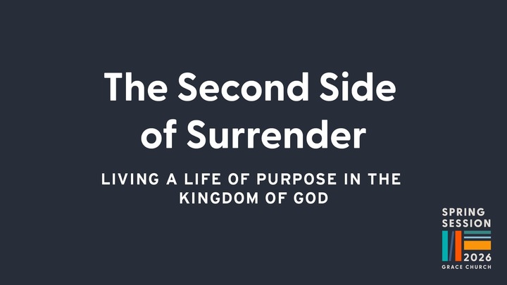 The Second Side of Surrender: Living a Life of Purpose in the Kingdom of God | Spring 2026 logo