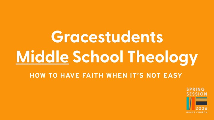 Gracestudents Middle School Theology - How to have faith when it's not easy | Spring 2026 logo