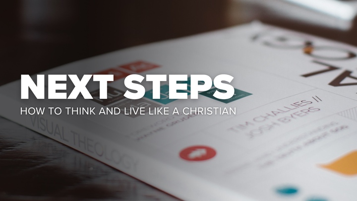 Next Steps: How to Think and Live Like a Christian - Josh Byers & Pastor Mike (Room 105)   logo