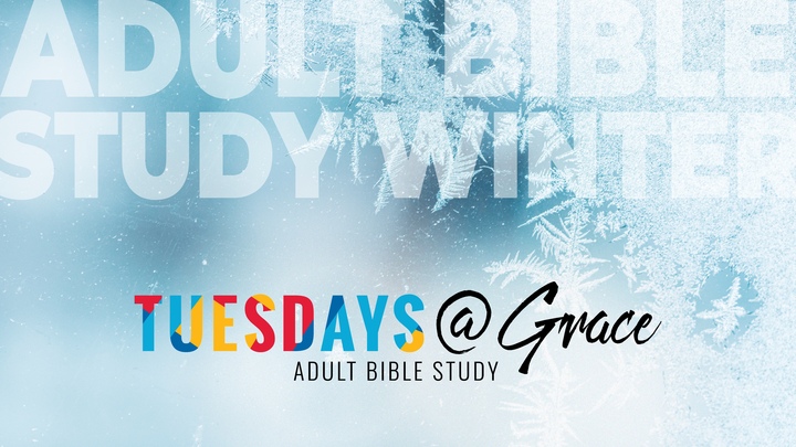 Tuesdays @ Grace Winter Adult Bible Study- AM | PM  logo