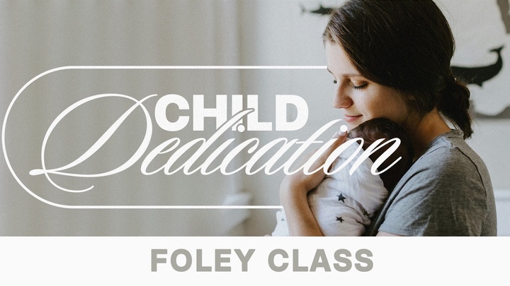 FOLEY Child Dedication Class logo