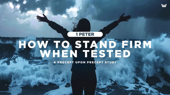 1 Peter: How To Stand Firm When Tested (A Precept Upon Precept study) logo