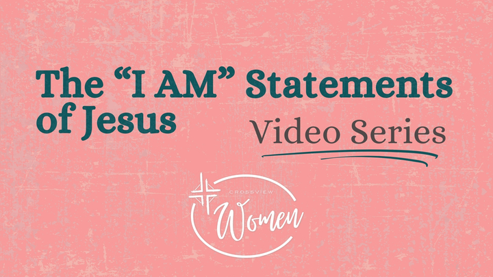Women's Ministry - I AM Statements of Jesus video series logo