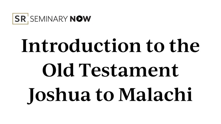[SR] Seminary Now | Introduction to the Old Testament - Joshua to Malachi logo