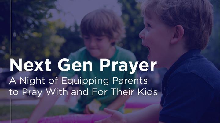Next Gen Prayer: A Night of Equipping Parents to Pray with and for their Kids logo