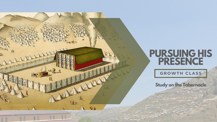 GROWTH CLASS:  Pursuing His Presence (Study on the Tabernacle) logo