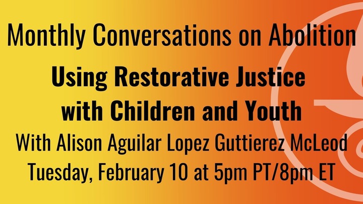 Monthly Conversations on Abolition: "Using Restorative Justice with Children and Youth" logo